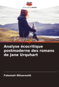 Cover-Bild zum Titel 'Analyse écocritique postmoderne des romans de Jane Urquhart' von 'Fatemeh Nikseresht'