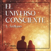 Cover-Bild zum Titel 'El universo consciente' von 'A. Arellano'