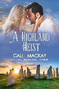 A Highland Heist (The Highland Heart Series, #3) - Cali MacKay