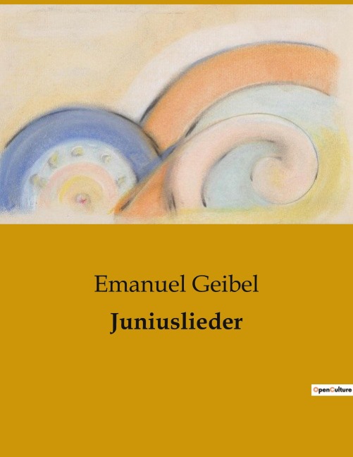 Juniuslieder - Emanuel Geibel