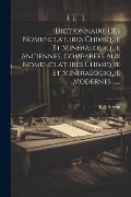 Dictionnaire Des Nomenclatures Chimique Et Minéralogique Anciennes, Comparées Aux Nomenclatures Chimique Et Mineralogique Modernes ...... - L J Sevrin