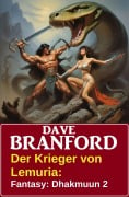 Cover-Bild zum Titel 'Der Krieger von Lemuria: Fantasy: Dhakmuun 2' von 'Dave Branford'