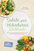 Cover-Bild zum Titel 'Salate zum Mitnehmen Kochbuch: Gesunde, abwechslungsreiche und leckere to go Salat Rezepte für Büro & unterwegs - inkl. Dressings, Toppings uvm.' von 'Benthe Deichmann'