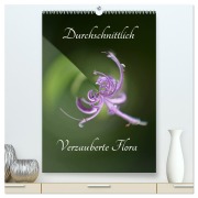 Cover-Bild zum Titel 'Durchschnittlich - Verzauberte Flora (hochwertiger Premium Wandkalender 2026 DIN A2 hoch), Kunstdruck in Hochglanz' von 'Renate Grobelny'