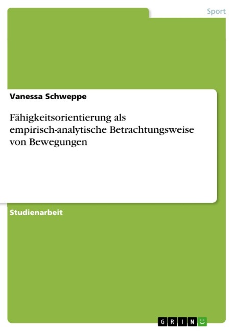 Fähigkeitsorientierung als empirisch-analytische Betrachtungsweise von Bewegungen - Vanessa Schweppe