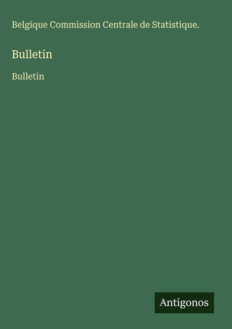 Bulletin - Belgique Commission Centrale de Statistique.