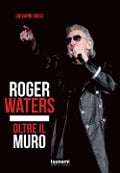 Cover-Bild zum Titel 'Roger Waters. Oltre il muro' von 'Giovanni Rossi'