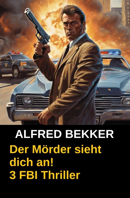 Der Mörder sieht dich an! 3 FBI Thriller - Alfred Bekker