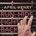 Cover-Bild zum Titel 'Run, Hide, Fight Back Lib/E' von 'April Henry'