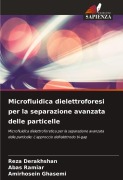 Cover-Bild zum Titel 'Microfluidica dielettroforesi per la separazione avanzata delle particelle' von 'Reza Derakhshan, Abas Ramiar, Amirhosein Ghasemi'