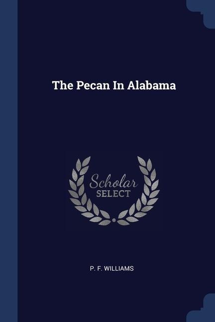 The Pecan In Alabama - P F Williams
