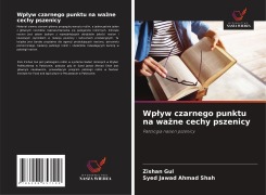Cover-Bild zum Titel 'Wp¿yw czarnego punktu na wa¿ne cechy pszenicy' von 'Zishan Gul, Syed Jawad Ahmad Shah'