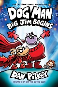 Dog Man: Big Jim Begins: A Graphic Novel (Dog Man #13): From the Creator of Captain Underpants - Dav Pilkey