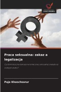 Cover-Bild zum Titel 'Praca seksualna: zakaz a legalizacja' von 'Puja Khoschsorur'