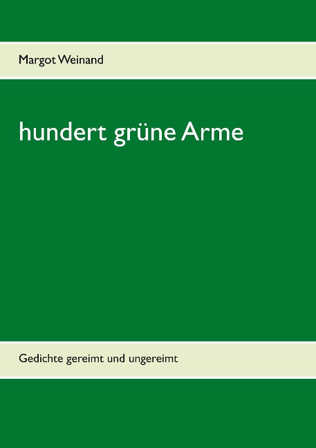 hundert grüne Arme - Margot Weinand