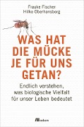 Cover-Bild zum Titel 'Was hat die Mücke je für uns getan?' von 'Frauke Fischer, Hilke Oberhansberg'