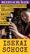 Cover-Bild zum Titel 'Isekai Schock: Medizinstudentin zwischen Magie und Mumps' von 'Rezzo Schläger'