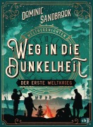 Cover-Bild zum Titel 'Weltgeschichte(n) - Weg in die Dunkelheit. Der Erste Weltkrieg' von 'Dominic Sandbrook'