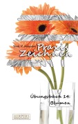 Cover-Bild zum Titel 'Praxis Zeichnen - Übungsbuch 14: Blumen' von 'York P. Herpers'