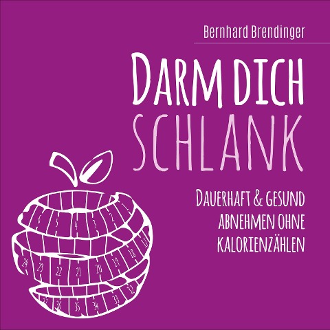 Darm dich schlank - Bernhard Brendinger