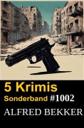 Cover-Bild zum Titel '5 Krimis Sonderband 1002' von 'Alfred Bekker'