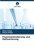 Cover-Bild zum Titel 'Fluoroseminderung und Defluorierung' von 'Nishu Singla, Ritesh Singla'
