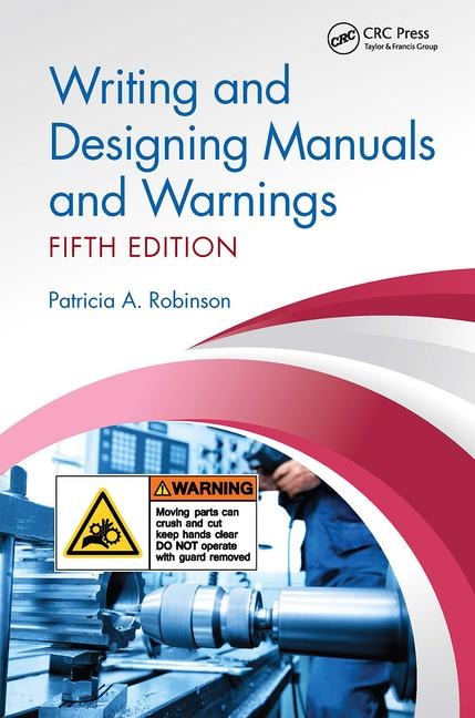 Writing and Designing Manuals and Warnings, Fifth Edition - Patricia A Robinson