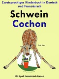 Zweisprachiges Kinderbuch in Deutsch und Französisch: Schwein - Cochon - (Mit Spaß Französisch lernen) - Colin Hann