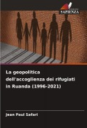 Cover-Bild zum Titel 'La geopolitica dell'accoglienza dei rifugiati in Ruanda (1996-2021)' von 'Jean Paul Safari'