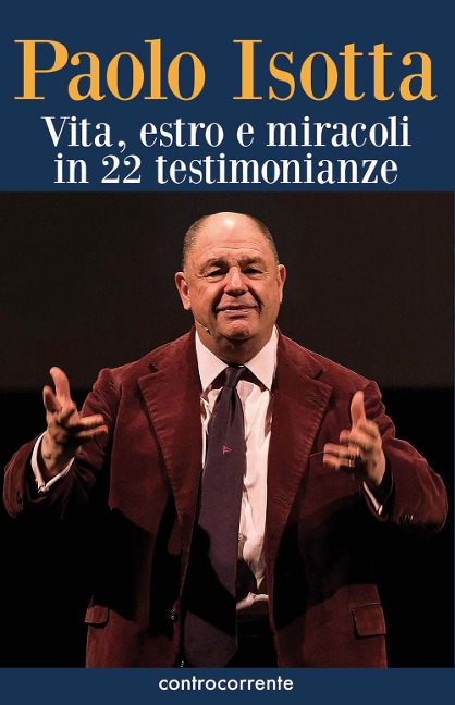 Paolo Isotta. Vita, estro e miracoli in 22 testimonianze - 