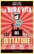 Cover-Bild zum Titel 'La dura vita del dittatore. Fatti, misfatti e curiosità dei tiranni più (im)probabili della storia' von 'Simone Guida'