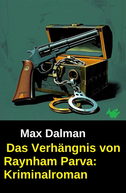 Das Verhängnis von Raynham Parva: Kriminalroman - J. J. Connington