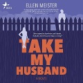 Take My Husband - Ellen Meister