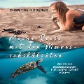 Meine Reise mit den Meeresschildkröten - Christine Figgener
