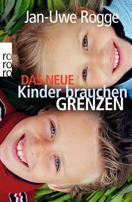 Das neue Kinder brauchen Grenzen - Jan-Uwe Rogge