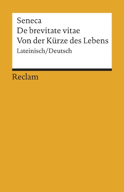 De brevitate vitae / Von der Kürze des Lebens - Seneca