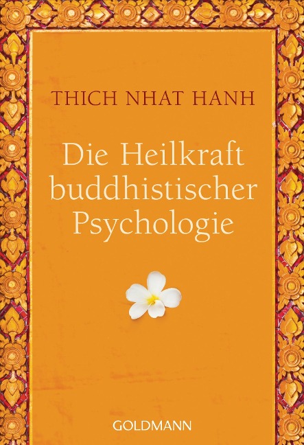 Die Heilkraft buddhistischer Psychologie - Thich Nhat Hanh