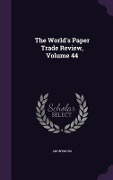 Cover-Bild zum Titel 'The World's Paper Trade Review, Volume 44' von 'Anonymous'