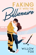 Faking it with the Billionaire (Ice Dragons Hockey Romance, #1) - Willow Fox