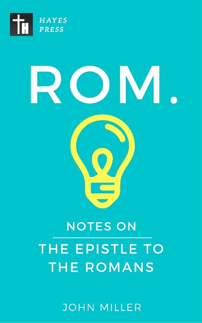Notes on the Epistle to the Romans (New Testament Bible Commentary Series) - John Miller