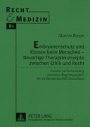 Cover-Bild zum Titel 'Embryonenschutz und Klonen beim Menschen - Neuartige Therapiekonzepte zwischen Ethik und Recht' von 'Martin Berger'