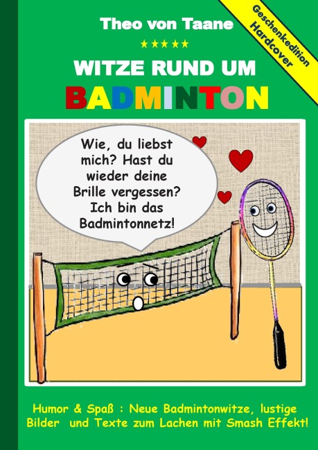 Geschenkausgabe Hardcover: Witze rund um Badminton - Humor & Spass: Neue Badmintonwitze, lustige Bilder und Texte zum Lachen mit Smash Effekt! - Theo Von Taane