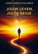 Cover-Bild zum Titel 'Jouw Leven, Jouw Regie' von 'Juan Carlos Fullinck'