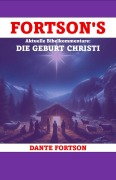 Cover-Bild zum Titel 'Fortson's Aktuelle Bibelkommentare: Die Geburt Christi' von 'Dante Fortson'