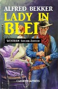 Lady in Blei: Western Sonder-Edition - Alfred Bekker
