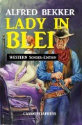 Cover-Bild zum Titel 'Lady in Blei: Western Sonder-Edition' von 'Alfred Bekker'