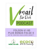 Vmail Für Dich Podcast - Serie 4: Folgen 61 - 80 plus Folge 0 von wild&roh und ecoco - Cheryl Bennett, Christine Volm