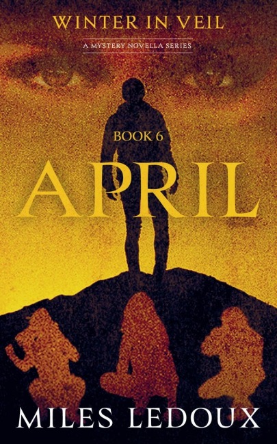 April (Winter in Veil Book 6) - Miles Ledoux