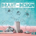Cover-Bild zum Titel 'Draht-Design. Filigrane Home-Deko selbst gemacht.' von 'Ingrid Moras'