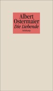 Cover-Bild zum Titel 'Die Liebende' von 'Albert Ostermaier'